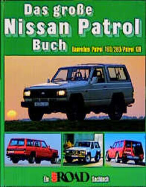 Das große Nissan Patrol-Buch. Baureihen Patrol 160/260/Patrol GR