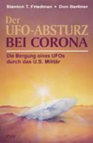 Buchcover Der UFO-Absturz bei Corona | Stanton T Friedman | EAN 9783930219155 | ISBN 3-930219-15-8 | ISBN 978-3-930219-15-5