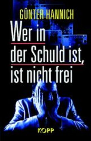 Wer in der Schuld ist, ist nicht frei