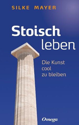 Buchcover Stoisch leben | Silke Mayer | EAN 9783930243624 | ISBN 3-930243-62-8 | ISBN 978-3-930243-62-4