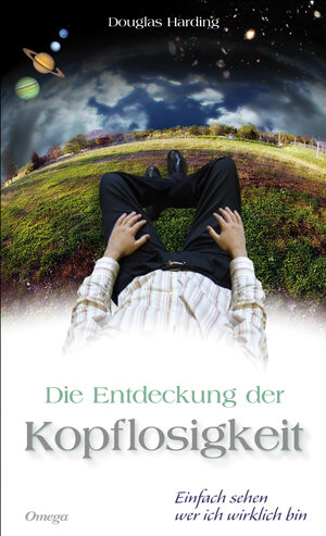 Buchcover Die Entdeckung der Kopflosigkeit | Douglas Harding | EAN 9783930243686 | ISBN 3-930243-68-7 | ISBN 978-3-930243-68-6