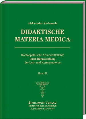 Buchcover DIDAKTISCHE MATERIA MEDICA Band II | Aleksandar Stefanovic | EAN 9783930256525 | ISBN 3-930256-52-5 | ISBN 978-3-930256-52-5