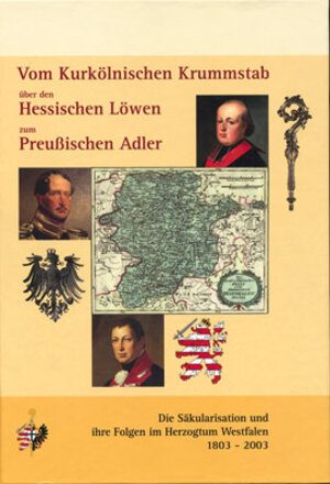 Buchcover Vom Kurkölnischen Krummstab über den Hessischen Löwen zum Preußischen Adler  | EAN 9783930264469 | ISBN 3-930264-46-3 | ISBN 978-3-930264-46-9