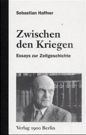 Zwischen den Kriegen: Essays zur Zeitgeschichte