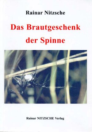 Buchcover Das Brautgeschenk der Spinne | Rainar Nitzsche | EAN 9783930304004 | ISBN 3-930304-00-7 | ISBN 978-3-930304-00-4