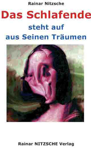 Buchcover Das Schlafende steht auf aus Seinen Träumen | Rainar Nitzsche | EAN 9783930304776 | ISBN 3-930304-77-5 | ISBN 978-3-930304-77-6