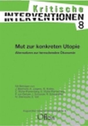 Mut zur konkreten Utopie. Alternativen zur herrschenden Ökonomie