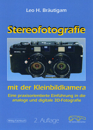 Stereofotografie mit der Kleinbildkamera. Eine praxisorientierte Einführung.