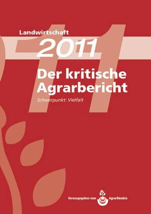 Buchcover Landwirtschaft - Der kritische Agrarbericht. Daten, Berichte, Hintergründe,... / Der kritische Agrarbericht 2011  | EAN 9783930413454 | ISBN 3-930413-45-0 | ISBN 978-3-930413-45-4