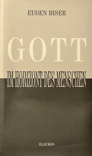 Buchcover Gott im Horizont des Menschen | Eugen Biser | EAN 9783930428137 | ISBN 3-930428-13-X | ISBN 978-3-930428-13-7