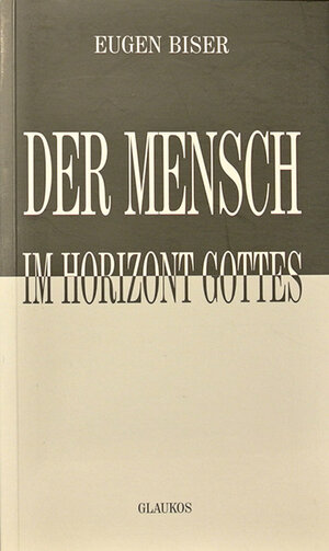 Buchcover Der Mensch im Horizont Gottes | Eugen Biser | EAN 9783930428274 | ISBN 3-930428-27-X | ISBN 978-3-930428-27-4