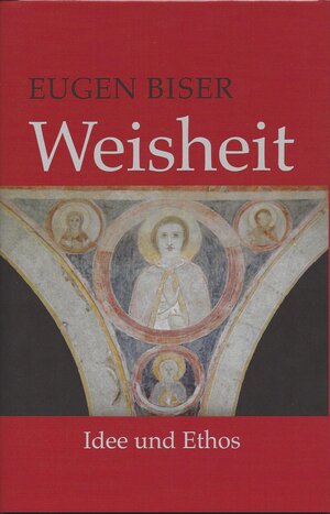Buchcover Weisheit - Idee und Ethos | Eugen Biser | EAN 9783930428359 | ISBN 3-930428-35-0 | ISBN 978-3-930428-35-9