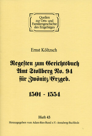 Buchcover Regesten zum Gerichtsbuch Amt Stollberg Nr. 94 für Zwönitz/Erzgeb. 1501–1554 | Ernst Költzsch | EAN 9783930430734 | ISBN 3-930430-73-8 | ISBN 978-3-930430-73-4