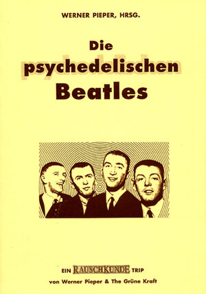 Die psychedelischen Beatles. Ein RauschKunde Trip