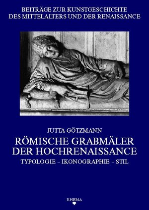 Buchcover Römische Grabmäler der Hochrenaissance | Jutta Götzmann | EAN 9783930454419 | ISBN 3-930454-41-6 | ISBN 978-3-930454-41-9