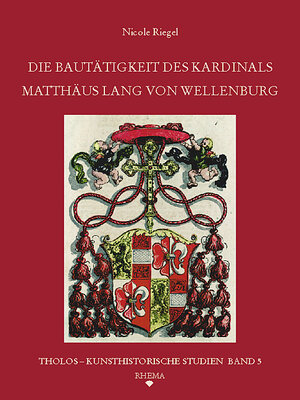 Buchcover Die Bautätigkeit des Kardinals Matthäus Lang von Wellenburg (1468-1540) | Nicole Riegel | EAN 9783930454754 | ISBN 3-930454-75-0 | ISBN 978-3-930454-75-4