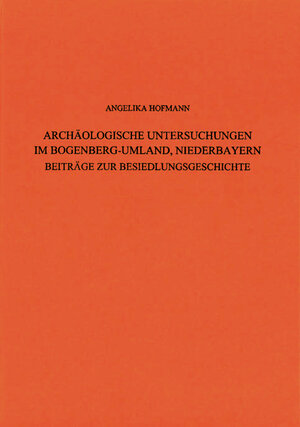 Buchcover Archäologische Untersuchungen im Bogenberg - Umland, Niederbayern | Angelika Hofmann | EAN 9783930480395 | ISBN 3-930480-39-5 | ISBN 978-3-930480-39-5