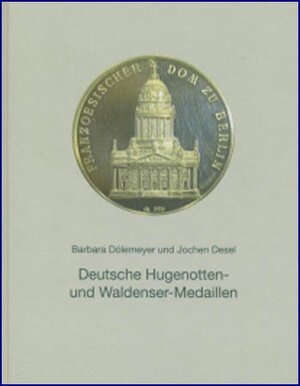 Buchcover Deutsche Hugenotten- und Waldensermedaillen | Barbara Dölemeyer | EAN 9783930481057 | ISBN 3-930481-05-7 | ISBN 978-3-930481-05-7