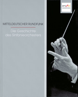 Buchcover Mitteldeutscher Rundfunk - Die Geschichte des Sinfonieorchesters | Jörg Clemen | EAN 9783930550098 | ISBN 3-930550-09-1 | ISBN 978-3-930550-09-8