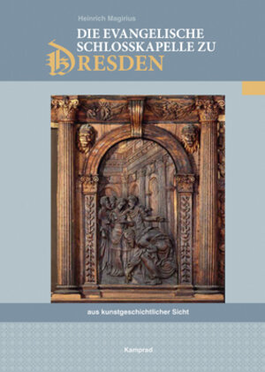 Buchcover Die evangelische Schlosskapelle zu Dresden aus kunstgeschichtlicher Sicht | Heinrich Magirius | EAN 9783930550548 | ISBN 3-930550-54-7 | ISBN 978-3-930550-54-8