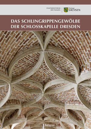 Buchcover Das Schlingrippengewölbe der Schlosskapelle Dresden  | EAN 9783930550760 | ISBN 3-930550-76-8 | ISBN 978-3-930550-76-0