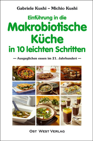 Buchcover Einführung in die makrobiotische Küche in 10 leichten Schritten | Gabriele Kushi | EAN 9783930564347 | ISBN 3-930564-34-3 | ISBN 978-3-930564-34-7