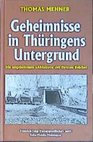 Geheimnisse in Thüringens Untergrund. Die ungehobenen 