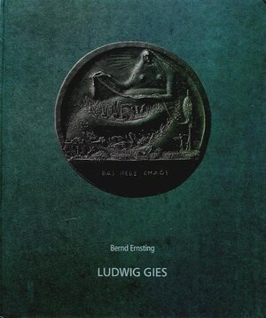 Buchcover Ludwig Gies. Meister des Kleinreliefs | Bernd Ernsting | EAN 9783930633029 | ISBN 3-930633-02-7 | ISBN 978-3-930633-02-9