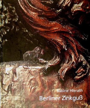 Buchcover Berliner Zinkguss | Sabine Hierath | EAN 9783930633142 | ISBN 3-930633-14-0 | ISBN 978-3-930633-14-2