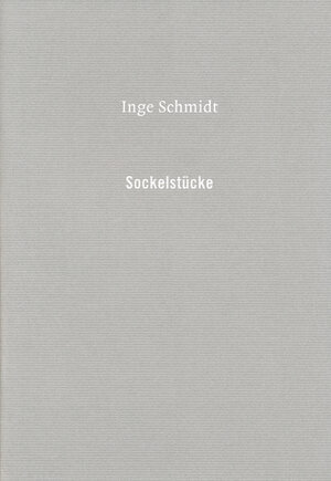 Buchcover Inge Schmidt: Sockelstücke  | EAN 9783930636587 | ISBN 3-930636-58-1 | ISBN 978-3-930636-58-7