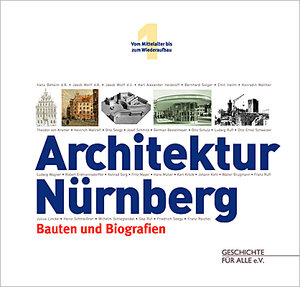 Architektur Nürnberg. Bauten und Biografien. Vom Mittelalter bis zum Wiederaufbau