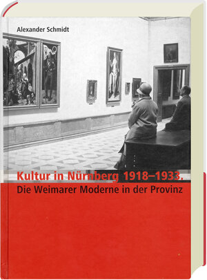Buchcover Kultur in Nürnberg 1918-1933 | Alexander Schmidt | EAN 9783930699438 | ISBN 3-930699-43-5 | ISBN 978-3-930699-43-8