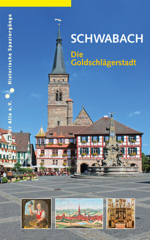 Buchcover Schwabach. Die Goldschlägerstadt | Daniel Gürtler | EAN 9783930699742 | ISBN 3-930699-74-5 | ISBN 978-3-930699-74-2