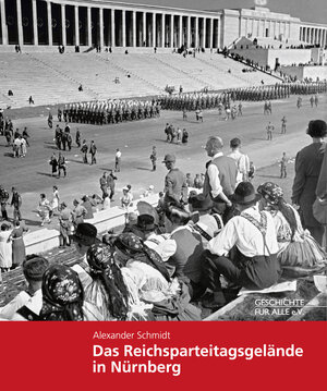 Buchcover Das Reichsparteitagsgelände in Nürnberg | Alexander Schmidt | EAN 9783930699919 | ISBN 3-930699-91-5 | ISBN 978-3-930699-91-9