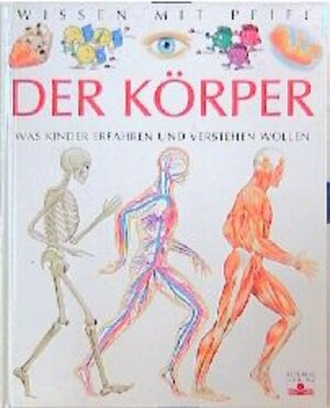 Buchcover Wissen mit Pfiff - Der Körper | Emilie Beaumont | EAN 9783930710249 | ISBN 3-930710-24-2 | ISBN 978-3-930710-24-9