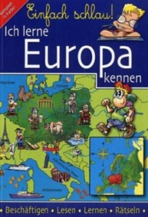 Einfach schlau! Ich lerne Europa kennen: Beschäftigen - Lesen - Lernen - Rätseln