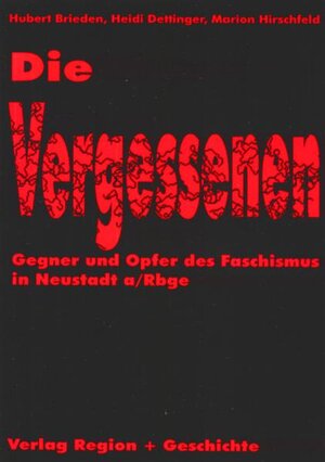 Buchcover Die Vergessenen - Gegner und Opfer des Faschismus in Neustadt am Rübengebirge | Hubert Brieden | EAN 9783930726011 | ISBN 3-930726-01-7 | ISBN 978-3-930726-01-1