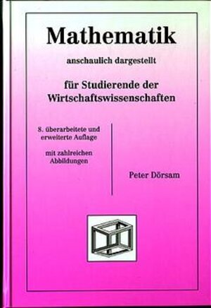 Buchcover Mathematik - anschaulich dargestellt - für Studierende der Wirtschaftswissenschaften | Peter Dörsam | EAN 9783930737307 | ISBN 3-930737-30-2 | ISBN 978-3-930737-30-7