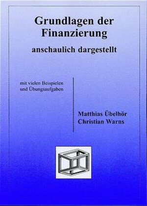 Buchcover Grundlagen der Finanzierung - anschaulich dargestellt | Matthias Übelhör | EAN 9783930737475 | ISBN 3-930737-47-7 | ISBN 978-3-930737-47-5