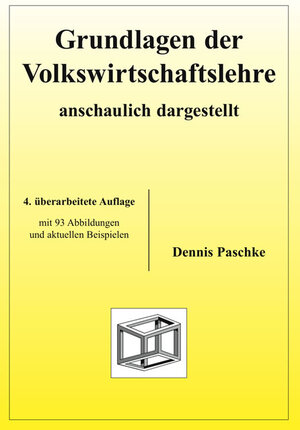 Buchcover Grundlagen der Volkswirtschaftslehre - anschaulich dargestellt | Dennis Paschke | EAN 9783930737741 | ISBN 3-930737-74-4 | ISBN 978-3-930737-74-1