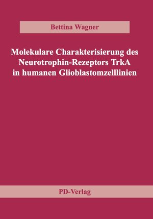 Buchcover Molekulare Charakterisierung des Neurotrophin-Rezeptors TrkA in humanen Glioblastomzelllinien | Bettina Wagner | EAN 9783930737857 | ISBN 3-930737-85-X | ISBN 978-3-930737-85-7