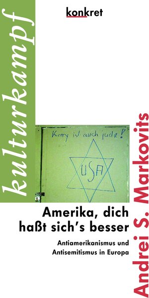 Amerika, dich haßt sich's besser: Antiamerikanismus und Antisemitismus in Europa