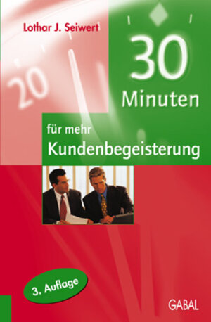 Buchcover 30 Minuten für mehr Kundenbegeisterung | Lothar J Seiwert | EAN 9783930799930 | ISBN 3-930799-93-6 | ISBN 978-3-930799-93-0