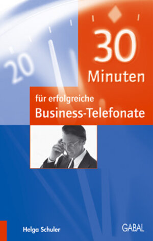 Buchcover 30 Minuten für erfolgreiche Business-Telefonate | Helga Schuler | EAN 9783930799978 | ISBN 3-930799-97-9 | ISBN 978-3-930799-97-8