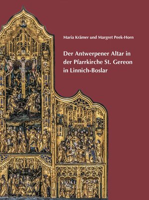 Buchcover Der Antwerpener Altar in der Pfarrkirche St. Gereon in Linnich-Boslar | Maria Krämer | EAN 9783930808168 | ISBN 3-930808-16-1 | ISBN 978-3-930808-16-8
