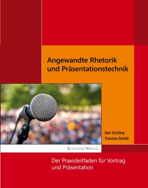 Buchcover Angewandte Rhetorik und Präsentationstechnik | Gert Schilling | EAN 9783930816583 | ISBN 3-930816-58-X | ISBN 978-3-930816-58-3