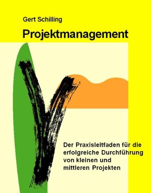 Buchcover Projektmanagement | Gert Schilling | EAN 9783930816606 | ISBN 3-930816-60-1 | ISBN 978-3-930816-60-6