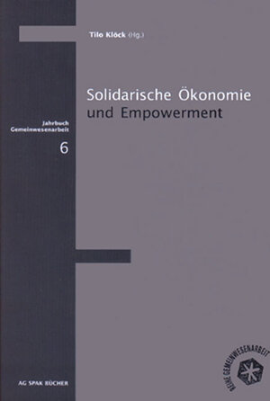 Solidarische Ökonomie und Empowerment. Jahrbuch Gemeinwesenarbeit 6