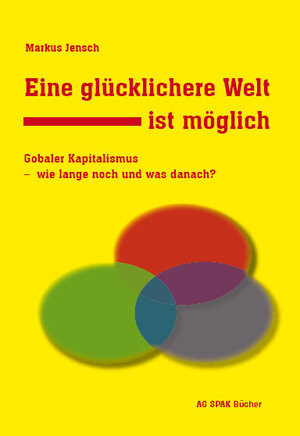 Buchcover Eine glücklichere Welt ist möglich | Markus Jensch | EAN 9783930830398 | ISBN 3-930830-39-6 | ISBN 978-3-930830-39-8