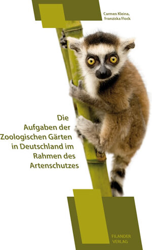 Buchcover Die Aufgaben der Zoologischen Gärten in Deutschland im Rahmen des Artenschutzes | Kleina Carmen | EAN 9783930831777 | ISBN 3-930831-77-5 | ISBN 978-3-930831-77-7